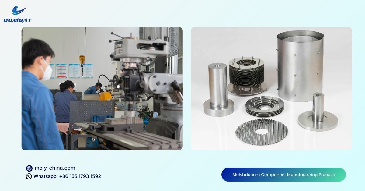 Molybdenum Component Manufacturing Process